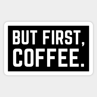 But First Coffee Magnet